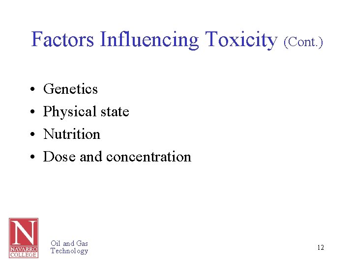 Factors Influencing Toxicity (Cont. ) • • Genetics Physical state Nutrition Dose and concentration