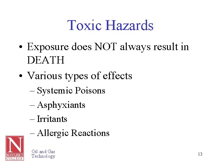 Toxic Hazards • Exposure does NOT always result in DEATH • Various types of