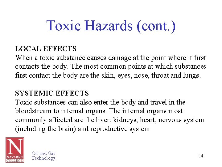 Toxic Hazards (cont. ) LOCAL EFFECTS When a toxic substance causes damage at the
