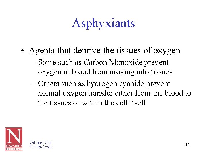 Asphyxiants • Agents that deprive the tissues of oxygen – Some such as Carbon