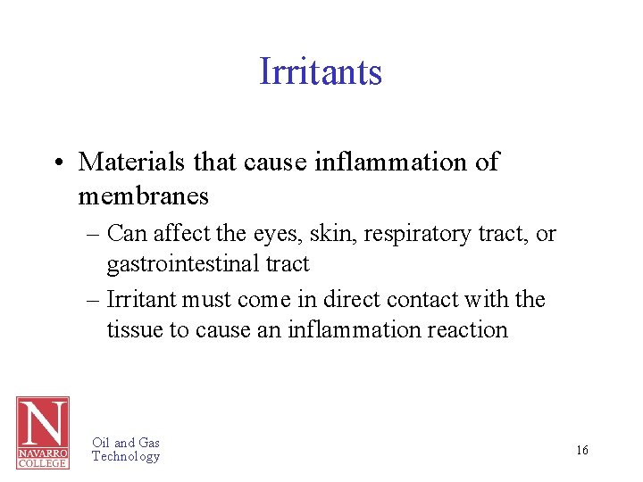 Irritants • Materials that cause inflammation of membranes – Can affect the eyes, skin,