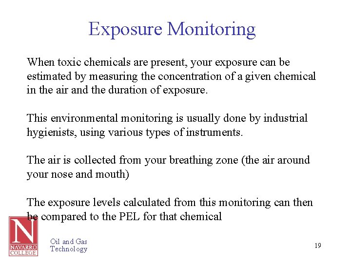 Exposure Monitoring When toxic chemicals are present, your exposure can be estimated by measuring