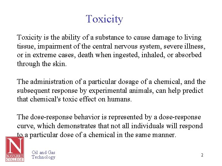 Toxicity is the ability of a substance to cause damage to living tissue, impairment
