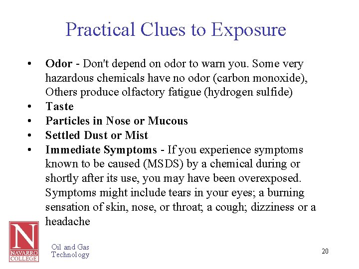 Practical Clues to Exposure • • • Odor - Don't depend on odor to