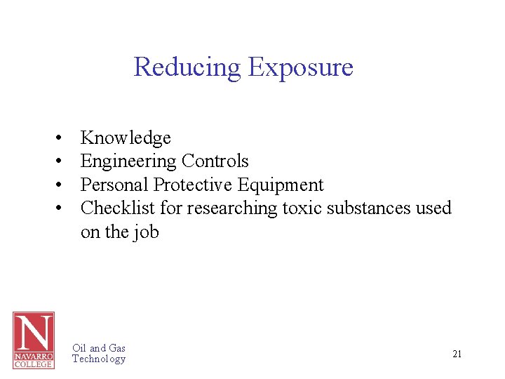 Reducing Exposure • • Knowledge Engineering Controls Personal Protective Equipment Checklist for researching toxic