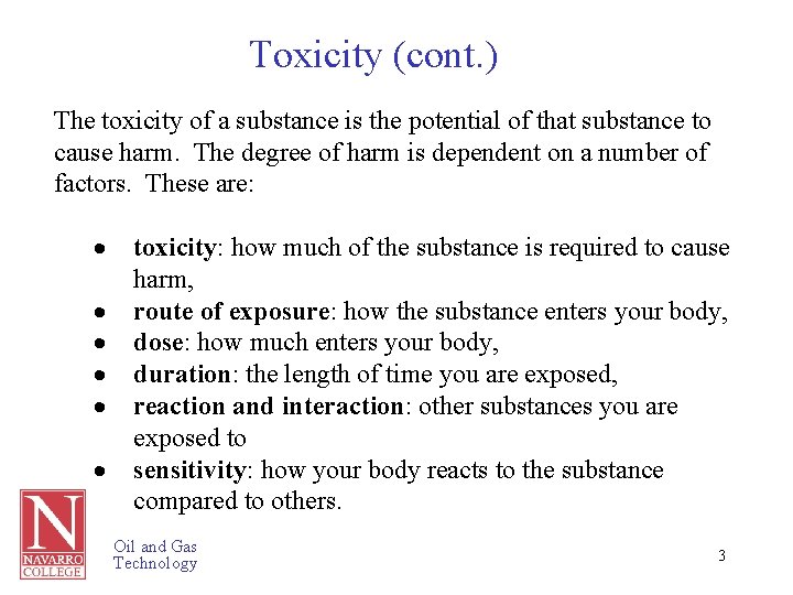 Toxicity (cont. ) The toxicity of a substance is the potential of that substance