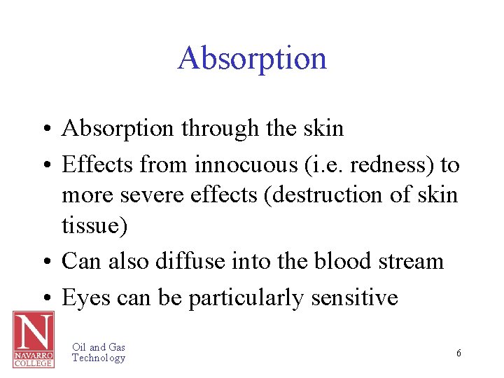 Absorption • Absorption through the skin • Effects from innocuous (i. e. redness) to
