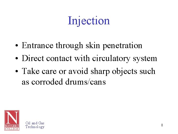 Injection • Entrance through skin penetration • Direct contact with circulatory system • Take