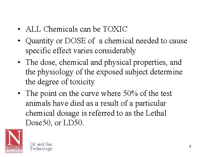  • ALL Chemicals can be TOXIC • Quantity or DOSE of a chemical
