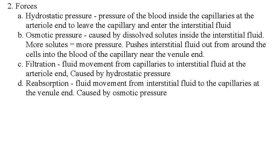 2. Forces a. Hydrostatic pressure - pressure of the blood inside the capillaries at