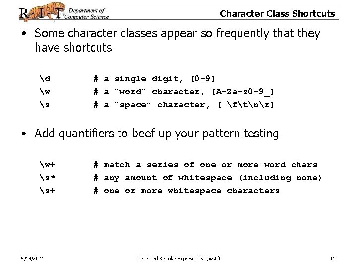 Character Class Shortcuts • Some character classes appear so frequently that they have shortcuts