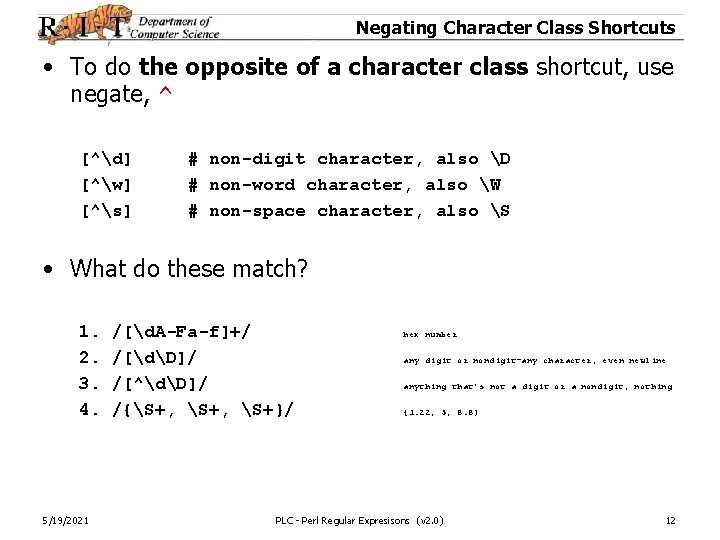 Negating Character Class Shortcuts • To do the opposite of a character class shortcut,