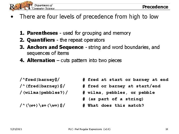 Precedence • There are four levels of precedence from high to low 1. Parentheses