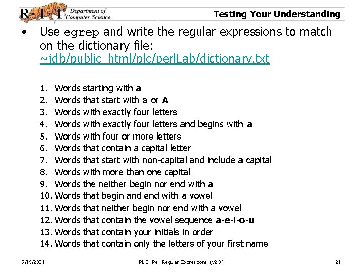 Testing Your Understanding • Use egrep and write the regular expressions to match on