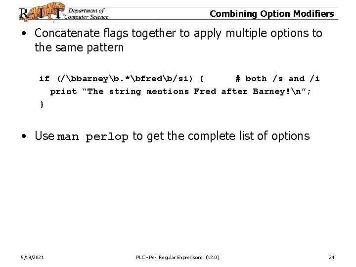 Combining Option Modifiers • Concatenate flags together to apply multiple options to the same