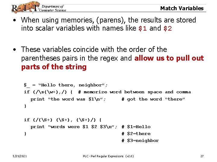 Match Variables • When using memories, (parens), the results are stored into scalar variables