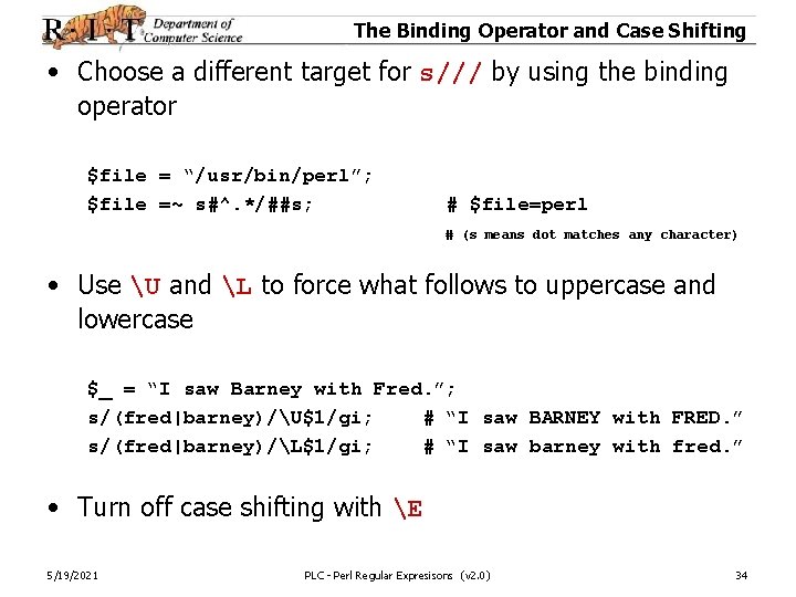 The Binding Operator and Case Shifting • Choose a different target for s/// by