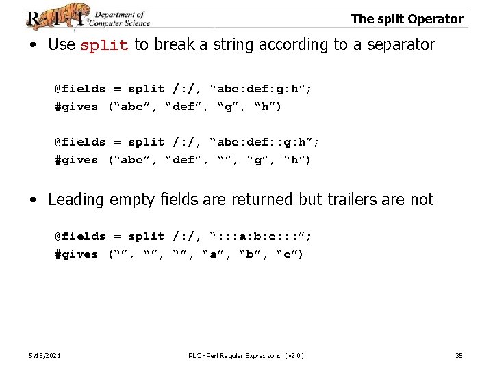 The split Operator • Use split to break a string according to a separator