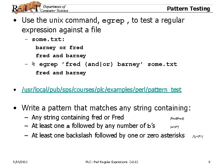 Pattern Testing • Use the unix command, egrep , to test a regular expression