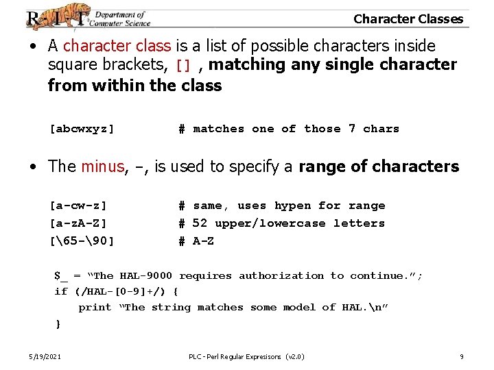Character Classes • A character class is a list of possible characters inside square