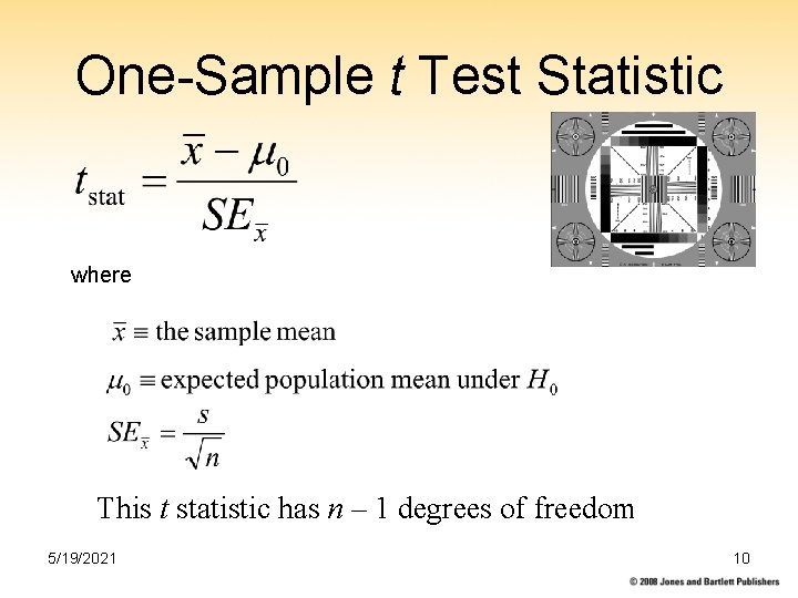 One-Sample t Test Statistic where This t statistic has n – 1 degrees of