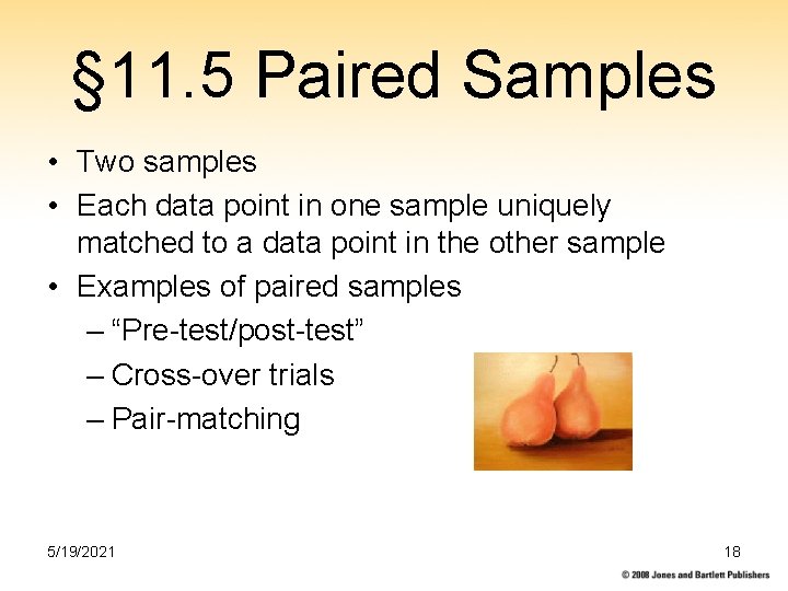 § 11. 5 Paired Samples • Two samples • Each data point in one