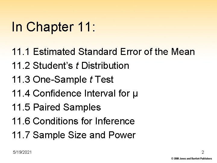 In Chapter 11: 11. 1 Estimated Standard Error of the Mean 11. 2 Student’s