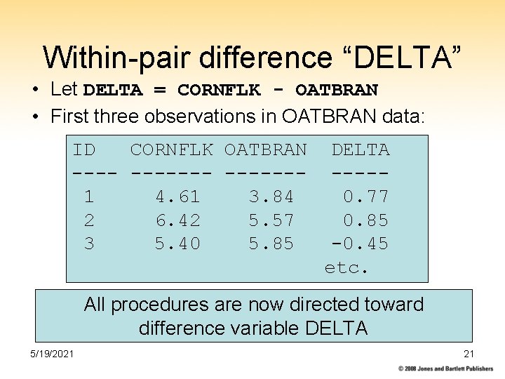 Within-pair difference “DELTA” • Let DELTA = CORNFLK - OATBRAN • First three observations