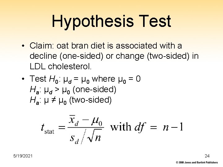 Hypothesis Test • Claim: oat bran diet is associated with a decline (one-sided) or