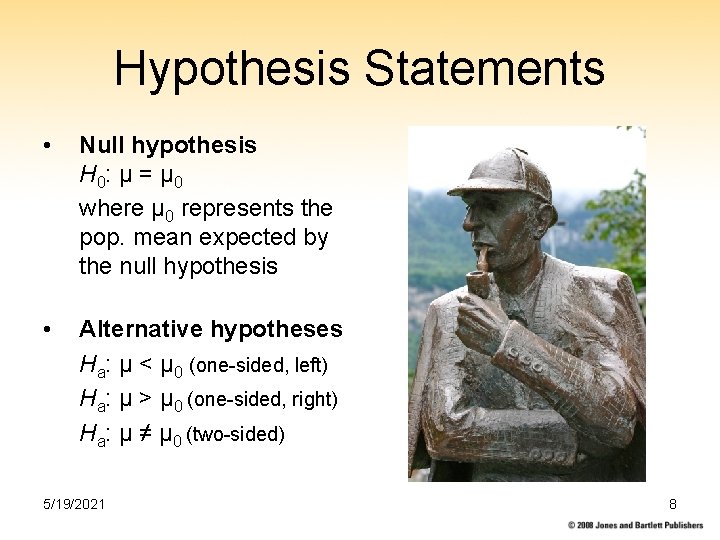 Hypothesis Statements • Null hypothesis H 0: µ = µ 0 where µ 0