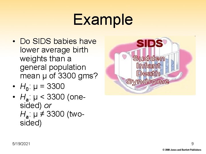 Example • Do SIDS babies have lower average birth weights than a general population