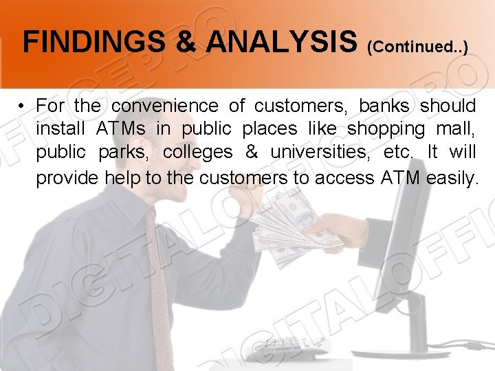 FINDINGS & ANALYSIS (Continued. . ) • For the convenience of customers, banks should