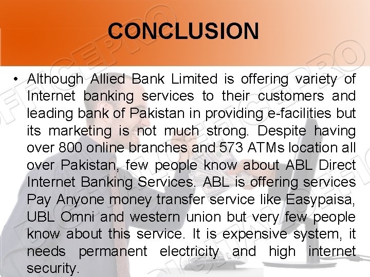 CONCLUSION • Although Allied Bank Limited is offering variety of Internet banking services to