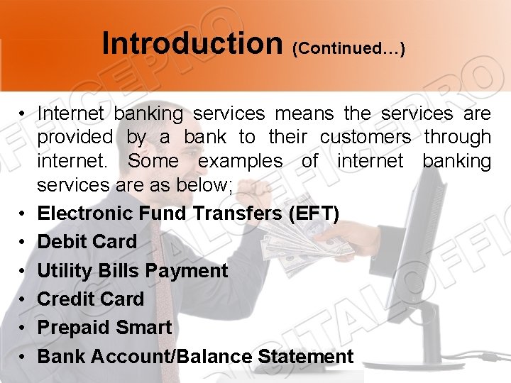 Introduction (Continued…) • Internet banking services means the services are provided by a bank