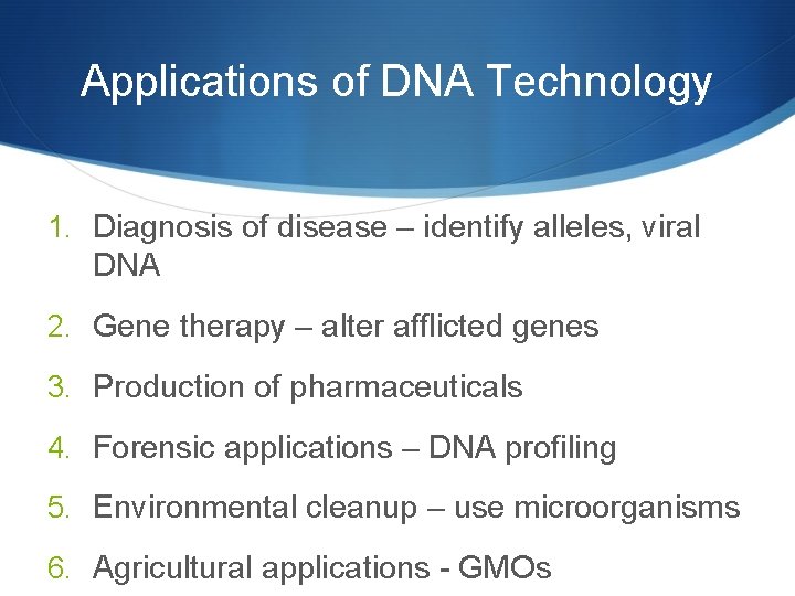 Applications of DNA Technology 1. Diagnosis of disease – identify alleles, viral DNA 2.