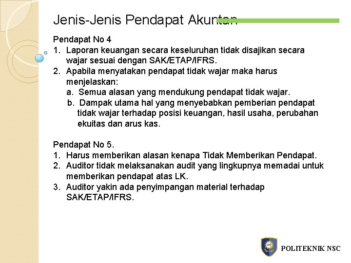 Jenis-Jenis Pendapat Akuntan Pendapat No 4 1. Laporan keuangan secara keseluruhan tidak disajikan secara