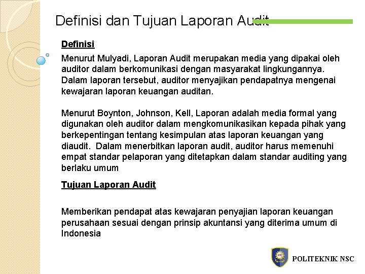 Definisi dan Tujuan Laporan Audit Definisi Menurut Mulyadi, Laporan Audit merupakan media yang dipakai