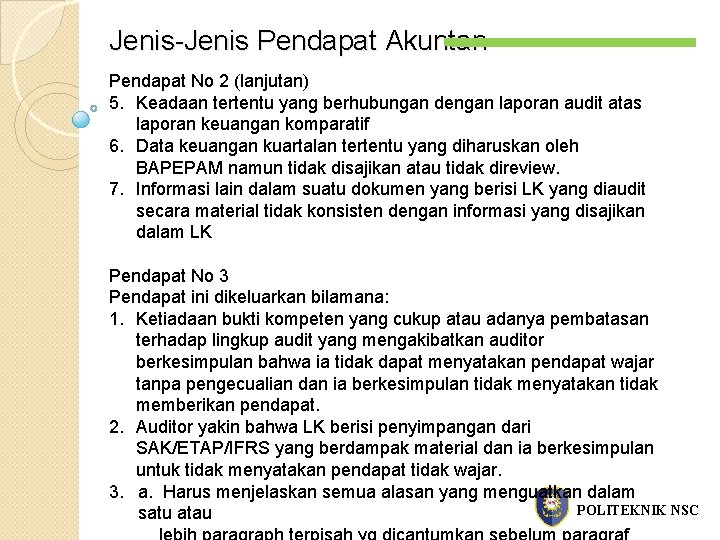 Jenis-Jenis Pendapat Akuntan Pendapat No 2 (lanjutan) 5. Keadaan tertentu yang berhubungan dengan laporan