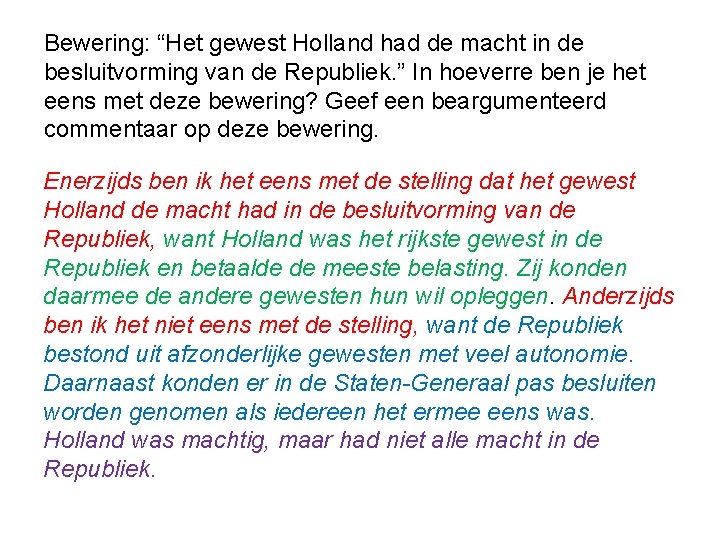 Bewering: “Het gewest Holland had de macht in de besluitvorming van de Republiek. ”