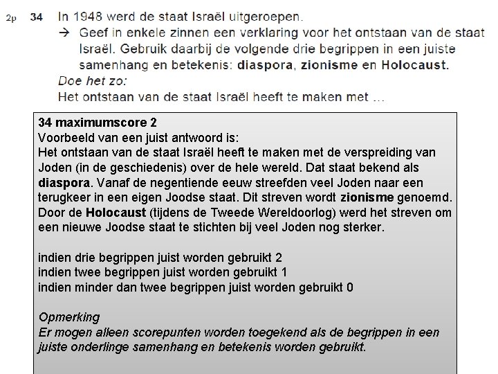 34 maximumscore 2 Voorbeeld van een juist antwoord is: Het ontstaan van de staat