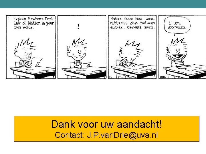 Dank voor uw aandacht! Contact: J. P. van. Drie@uva. nl 