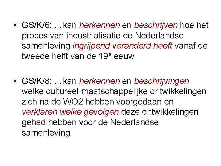  • GS/K/6: …kan herkennen en beschrijven hoe het proces van industrialisatie de Nederlandse