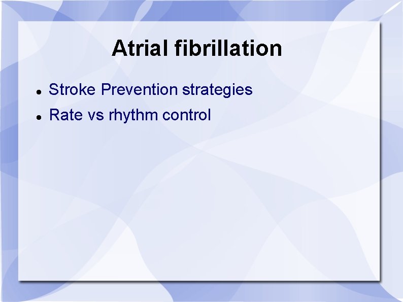 Atrial fibrillation Stroke Prevention strategies Rate vs rhythm control 
