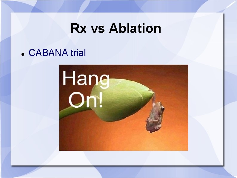 Rx vs Ablation CABANA trial 