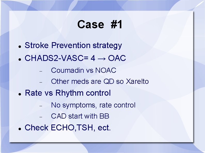 Case #1 Stroke Prevention strategy CHADS 2 -VASC= 4 → OAC Coumadin vs NOAC
