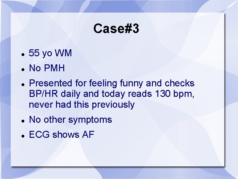 Case#3 55 yo WM No PMH Presented for feeling funny and checks BP/HR daily