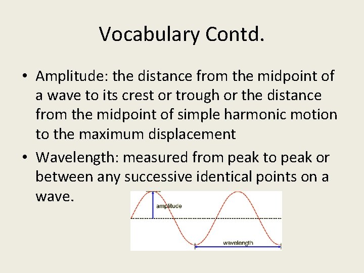 Vocabulary Contd. • Amplitude: the distance from the midpoint of a wave to its