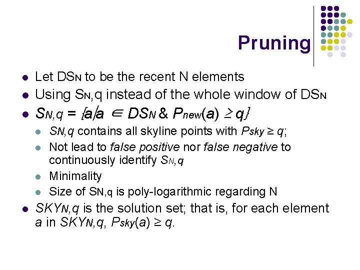 Pruning l Let DSN to be the recent N elements l Using SN, q