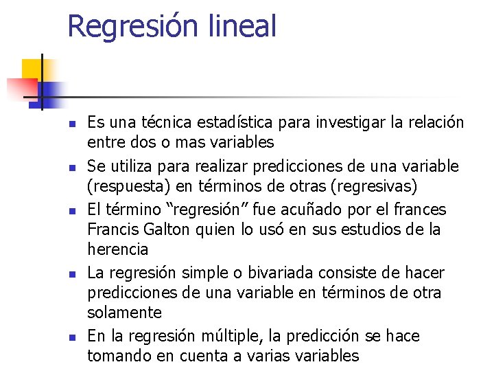 Regresión lineal n n n Es una técnica estadística para investigar la relación entre