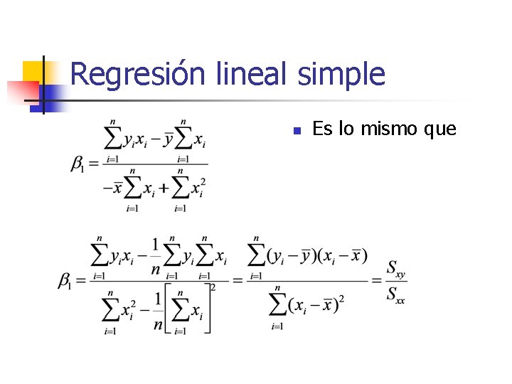 Regresión lineal simple n Es lo mismo que 